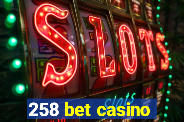 258 bet casino